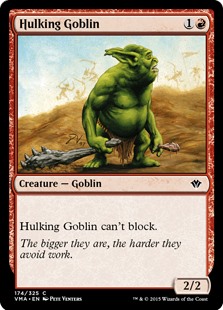 Hulking Goblin
 Hulking Goblin can't block.